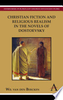 Christian fiction and religious realism in the novels of Dostoevsky / Wil van den Bercken.