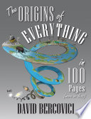 The origins of everything in 100 pages (more or less) /