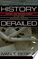 History derailed : Central and Eastern Europe in the long nineteenth century /
