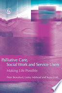 Palliative care, social work, and service users : making life possible /