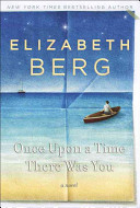 Once upon a time, there was you : a novel /