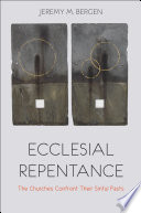 Ecclesial repentance the churches confront their sinful pasts /