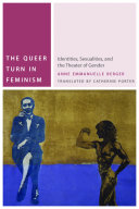 The queer turn in feminism : identities, sexualities, and the theater of gender /