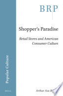 Shopper's paradise : retail stores and American consumer culture /