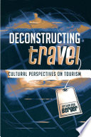 Deconstructing travel : cultural perspectives on tourism / Arthur Asa Berger.