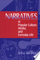 Narratives in popular culture, media, and everyday life / Arthur Asa Berger.