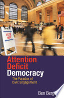 Attention deficit democracy : the paradox of civic engagement /