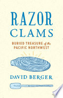 Razor clams : buried treasure of the Pacific Northwest /
