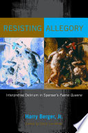 Resisting allegory : interpretive delirium in Spenser's Faerie Queene /