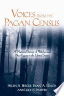 Voices from the pagan census : a national survey of witches and neo-pagans in the United States /