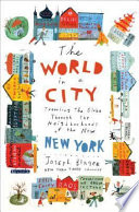 The world in a city : traveling the globe through the neighborhoods of the new New York /