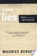 White lies : race and the myths of whiteness / Maurice Berger.