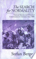 The search for normality : national identity and historical consciousness in Germany since 1800.