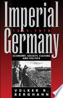 Imperial Germany, 1871-1918 : economy, society, culture, and politics /