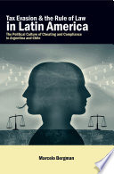 Tax evasion and the rule of law in Latin America : the political culture of cheating and compliance in Argentina and Chile / Marcelo Bergman.