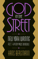 God in the street : New York writing from the penny press to Melville / Hans Bergmann.