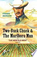Two-buck Chuck & the Marlboro Man : the new Old West / Frank Bergon.