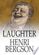 Laughter : an essay on the meaning of the comic /