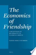 The economics of friendship : conceptions of reciprocity in classical Greece / by Tazuko Angela van Berkel.