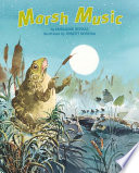 Marsh music / by Marianne Berkes ; illustrated by Robert Noreika.