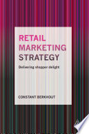 Retail marketing strategy : delivering shopper delight /