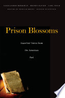 Prison blossoms : anarchist voices from the American past / Alexander Berkman, Henry Bauer, Carl Nold ; edited by Miriam Brody and Bonnie Buettner.