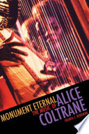 Monument eternal : the music of Alice Coltrane / Franya J. Berkman.