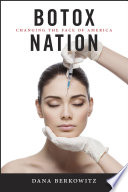 Botox nation : changing the face of America / Dana Berkowitz.