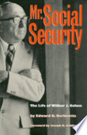 Mr. Social Security : the life of Wilbur J. Cohen /