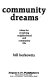 Community dreams : ideas for enriching neighborhood and community life / Bill Berkowitz.