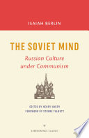 The Soviet mind : Russian culture under communism / Isaiah Berlin ; edited by Henry Hardy ; foreword by Strobe Talbott ; glossary by Helen Rappaport.
