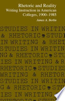 Rhetoric and reality : writing instruction in American colleges, 1900-1985 /