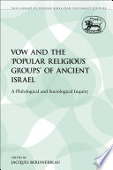 The vow and the 'popular religious groups' of ancient Israel : a philological and sociological inquiry /