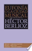 Eufonia, o, La ciudad musical / Hector Berlioz ; version y prologo Jorge Rizo Martinez ; epilogo Jorge Volpi ; imagenes Fernanda Barreto.