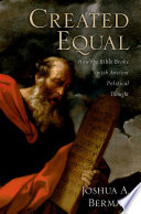 Created equal how the Bible broke with ancient political thought /