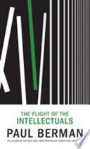 The flight of the intellectuals / Paul Berman.