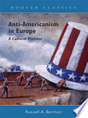 Anti-Americanism in Europe : a cultural problem /