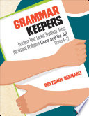 Grammar keepers : lessons that tackle students' most persistent problems once and for all, grades 4-12 /