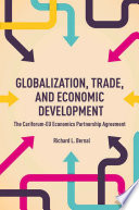 Globalization, trade, and economic development : a study of the CARIFORUM-EU economic partnership agreement / by Richard L. Bernal.