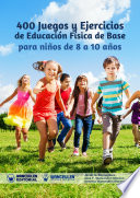 400 juegos de ejercicios de educacion fisica de base : para ninos de 8 a 10 anos /