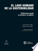 El lado humano de la sostenibilidad : reflexiones desde lo privado y lo publico /