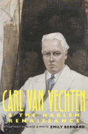 Carl Van Vechten and the Harlem Renaissance : a portrait in black and white / Emily Bernard.