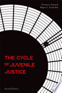 The cycle of juvenile justice /