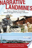 Narrative Landmines : Rumors, Islamist Extremism, and the Struggle for Strategic Influence.