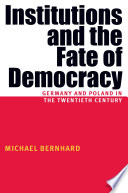 Institutions and the fate of democracy : Germany and Poland in the twentieth century /