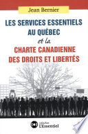 Les services essentiels au Québec et la Charte canadienne des droits et libertés /