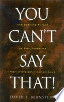 You can't say that! : the growing threat to civil liberties from antidiscrimination laws /