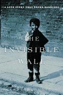 The invisible wall / Harry Bernstein.