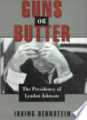 Guns or butter : the presidency of Lyndon Johnson /