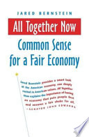 All together now : common sense for a fair economy / Jared Bernstein.